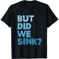 thumbnail image 1 of Boating But Did We Sink Flatboat Pontoon Captain for Men T-Shirt, 1 of 5