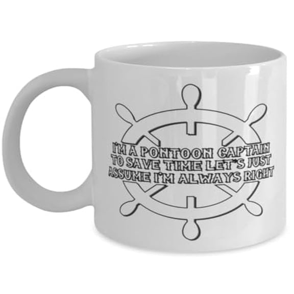 Pontoon Captain 11 oz Coffee Mug - I'M Always Right Lake Gift White Ceramic