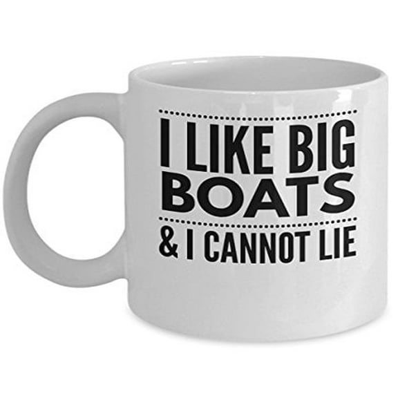 Boating 11 oz Coffee Mug - I Like Big & I Cannot Lie White Ceramic Gift