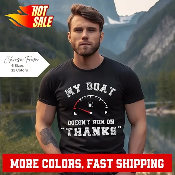 Boating Gifts, Boating Shirt, My Boat Doesn't Run on Thanks, Funny Boating Sh...