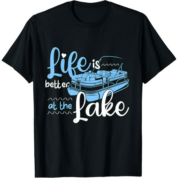 Boating I Pontoon Boat I Life Is Better At The Lake T-Shirt