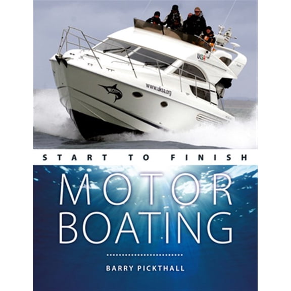 Pre-Owned Boating Start to Finish: Motorboating Start to Finish: From Beginner to Advanced: The Perfect Guide to Improving Your Motorboating Skills (Paperback)