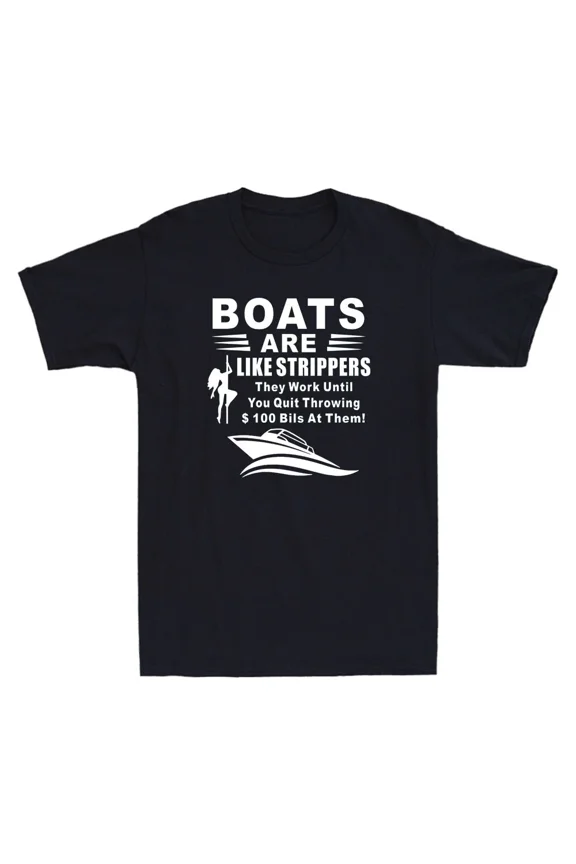 Boats Are Like Strippers They Work Until You Stop Paying Unisex T-Shirt