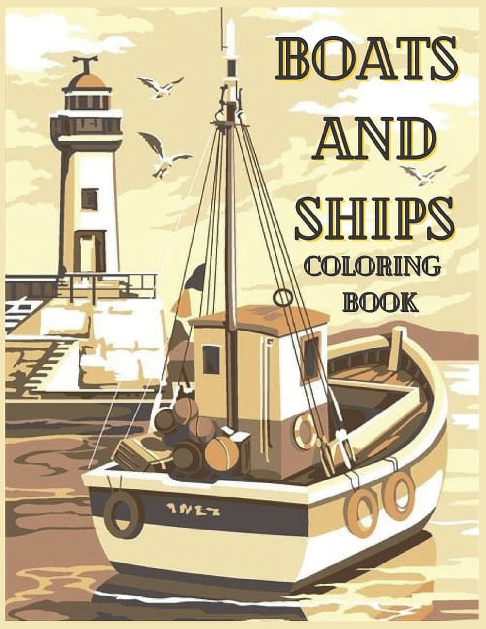 Boats And Ships Coloring Book: Amazing Collection of Cool Boats And Ships ...Coloring Pages for Boys or ... Kids - Color