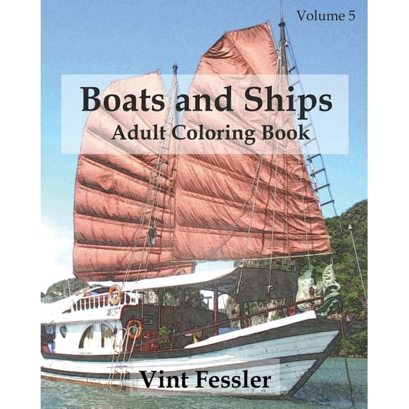 Ship Coloring Book: Boats & Ships: Adult Coloring Book, Volume 5: Boat and Ship Sketches for Coloring (Paperback)