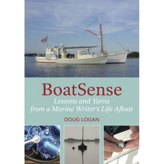 Pre-Owned Boatsense: Lessons and Yarns from a Marine Writer's Life Afloat (Paperback) 1732547017 9781732547018