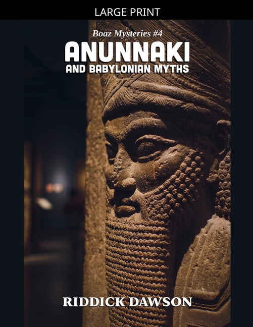 Boaz Mysteries Anunnaki and Babylonian Myths, Book 4, (Paperback)