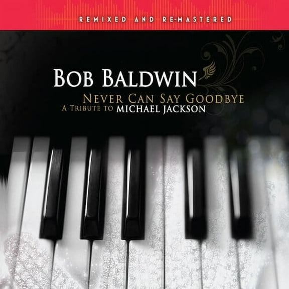 Bob Baldwin - Never Can Say Goodbye: Tribute To Michael Jackson - Music & Performance - CD