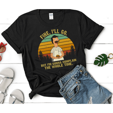 Bob Belcher Fine I'll Go But I'm Gonna Complain The Whole Time Vintage Tshirts, Bob Belcher Shirt, Bob's Burgers Fan Gift Shirt