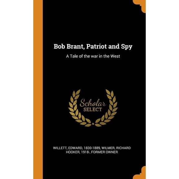 Bob Brant, Patriot and Spy: A Tale of the War in the West Hardcover