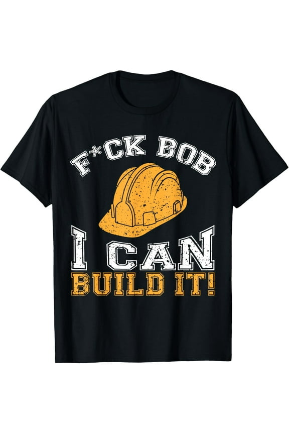 Bob Builder I Funny Construction Worker T-Shirt