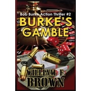 Bob Burke Action Adventure Novels Burkes Gamble Bob Burke Suspense Thriller #2, Book 2, Paperback