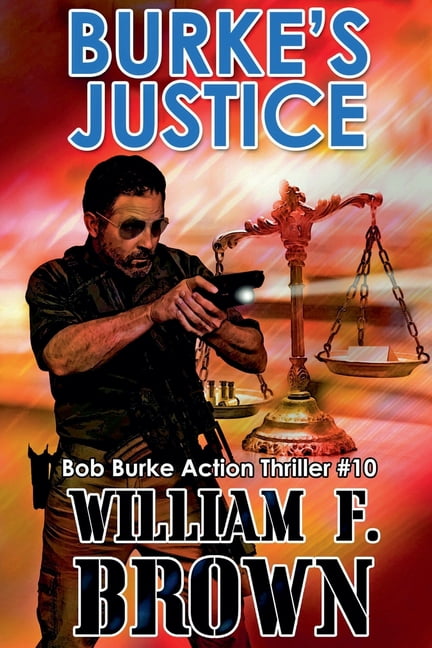 Bob Burke Action Thrillers Burke's Justice, Book 10, (Paperback)