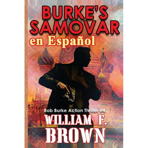 Bob Burke Suspense Novels, En Españo Burke's Samovar, en Español: Bob Burke Action Thriller #4, Book 4, (Paperback)