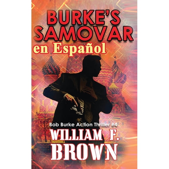 Bob Burke Suspense Novels, En Espao Burke's Samovar, en Espaol: Bob Burke Action Thriller #4, Book 4, (Hardcover)