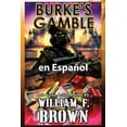thumbnail image 1 of Bob Burke Suspense Novels, en Español Burke's Gamble, en Español: Bob Burke Action Thriller #7, Book 2, (Paperback), 1 of 1