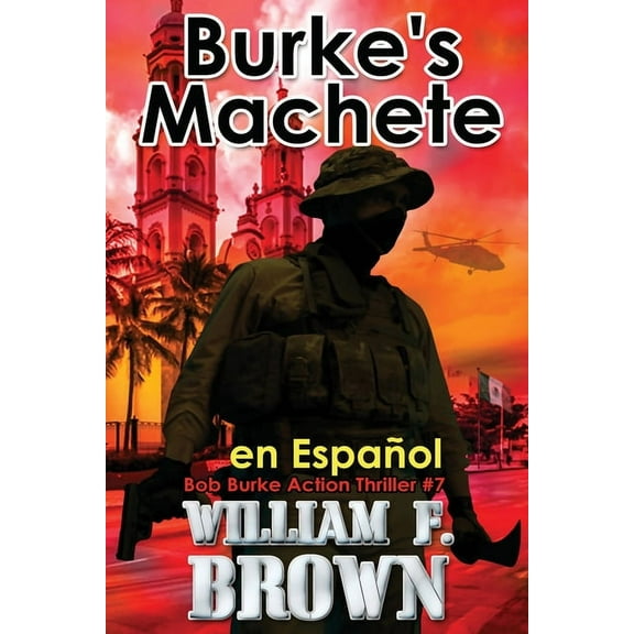 Bob Burke Suspense Novels, en Espaol Burke's Machete, en Espaol: Bob Burke Action Thriller #4, Book 7, (Paperback)