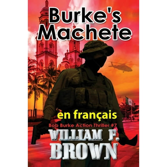 Bob Burke Thriller d'Action Burke's Machete, en franais: La Machette de Burke, Book 7, (Paperback)