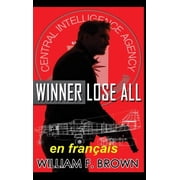 Bob Burke Thrillers d'Action Winner Lose All, en fran ais Le gagnant perd tout, un thriller d'action, Book 5, Hardcover