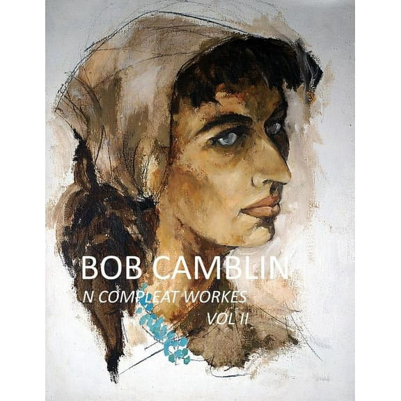 Bob Camblin N Compleat Workes: Ruminations About Life in The Late 20th Century VOL II, (Paperback)