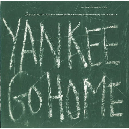 Bob Connelly - Yankee Go Home: Songs of Protest Against American - Music & Performance - CD
