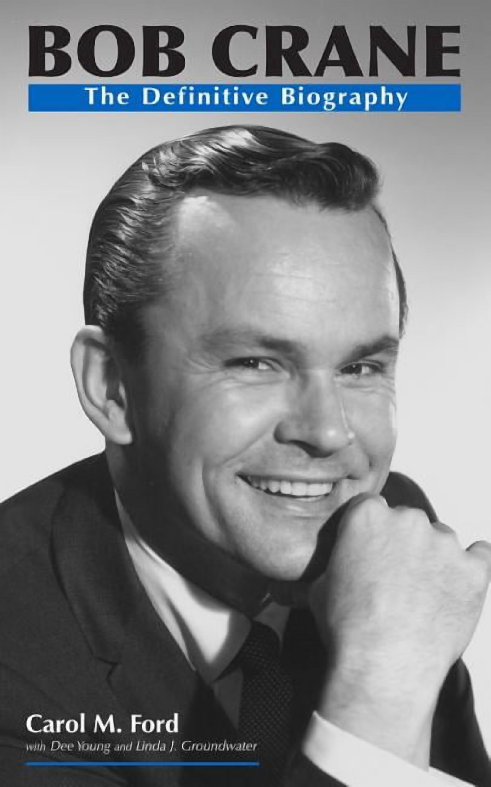 Bob Crane: The Definitive Biography, (Paperback)