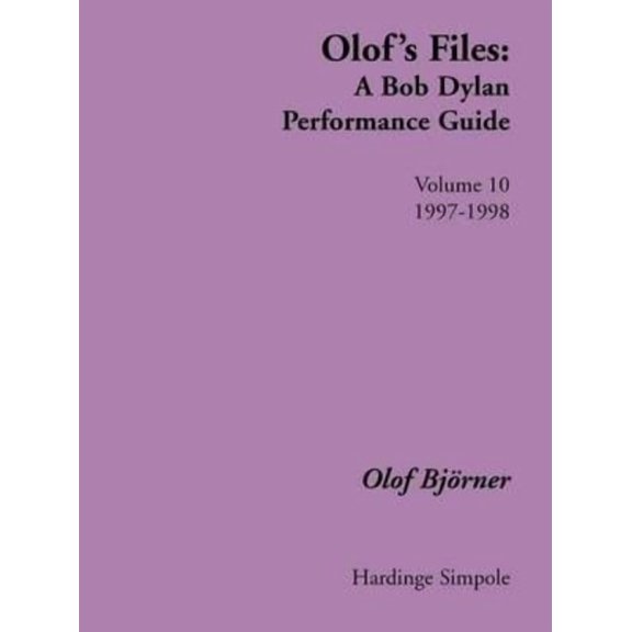 Olof's Files: A Bob Dylan Performance Guide: Volume 10