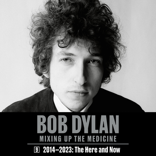 Bob Dylan Mixing Up the Medicine, Vol. 9 20142023 The Here and Now
