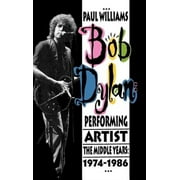 Bob Dylan Performing Artist The Middle Years, 1974-1986 Hardcover