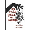 thumbnail image 1 of Bob Dylan Stole My Banana (Paperback), 1 of 1