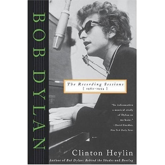 Pre-Owned Bob Dylan: The Recording Sessions, 1960-1994 (Paperback) 0312150679 9780312150679