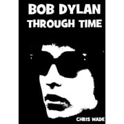 Bob Dylan Through Time, Paperback