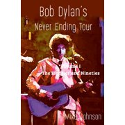 Bob Dylan's Never Ending Tour Volume I The Eighties and Nineties, Paperback