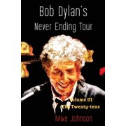 Bob Dylan's Never Ending Tour Volume III The Twenty-tens, Paperback