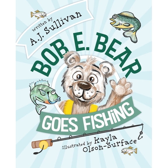 Bob E. Bear Bob E. Bear Goes Fishing, (Paperback)