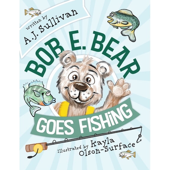 Bob E. Bear Goes Fishing, (Hardcover)