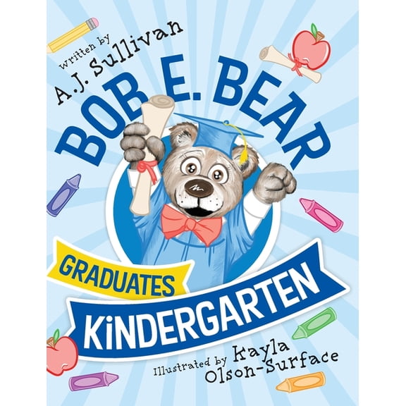 Bob E. Bear Graduates Kindergarten, (Hardcover)
