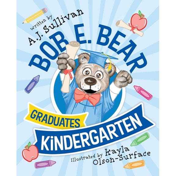 Bob E. Bear Graduates Kindergarten, (Paperback)