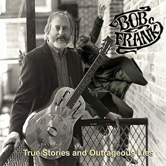 Bob Frank - True Stories & Outrageous Lies - Music & Performance - CD