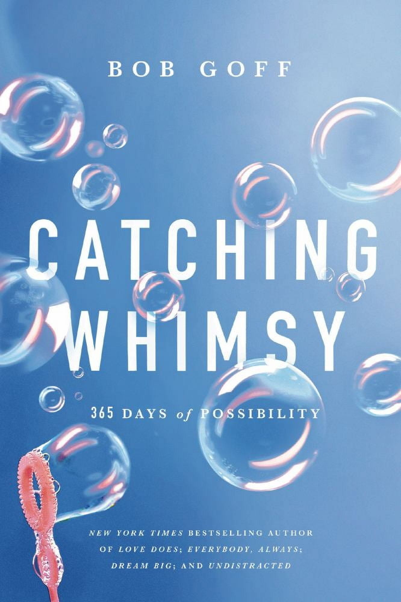 Bob Goff: Catching Whimsy: 365 Days of Possibility (Hardcover)