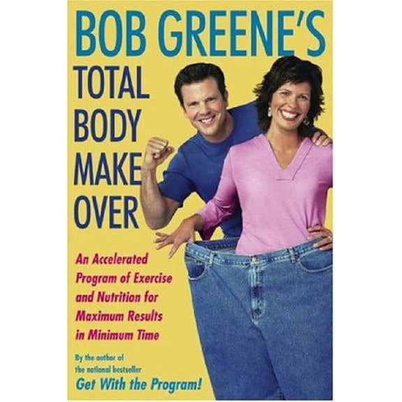 Pre-Owned Bob Greene's Total Body Makeover: An Accelerated Program of Exercise and Nutrition for Maximum Results in Minimum Time (Hardcover) 0743254058 9780743254052