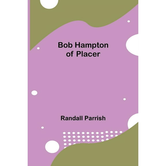Bob Hampton of Placer, (Paperback)