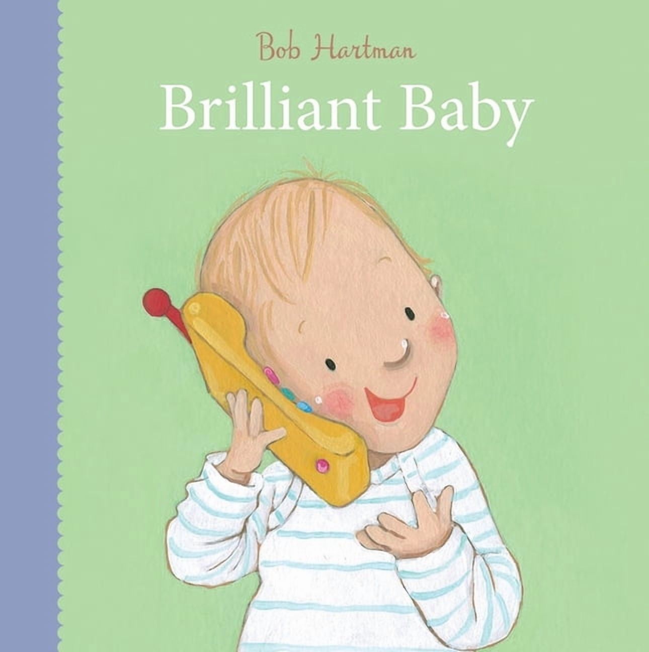 Bob Hartman's Baby Board Books Brilliant Baby, (Board Book)