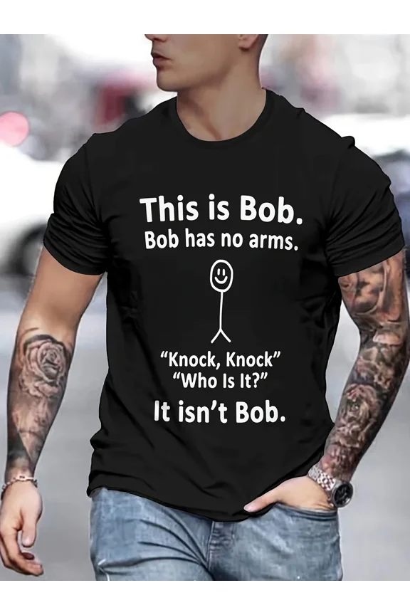Bob Has No Arms Humorous Quote Slogan Apparel Top Unisex T-Shirt, S-5XL
