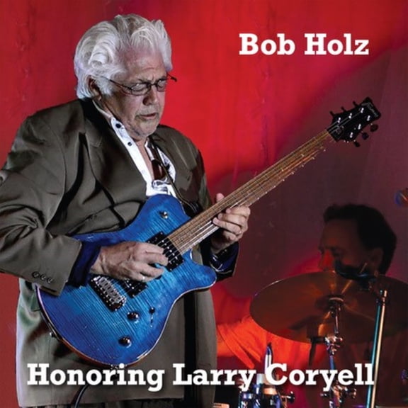 Bob Holz - Honoring Larry Coryell - Music & Performance - CD