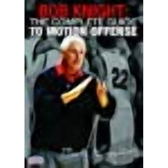 Bob Knight: The Complete Guide to Motion Offense