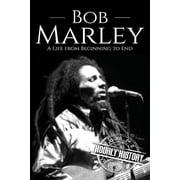 Biographies of Musicians Bob Marley A Life from Beginning to End, Paperback