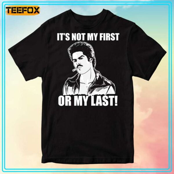 Bob Morales It’s Not My First Or My Last TShirt