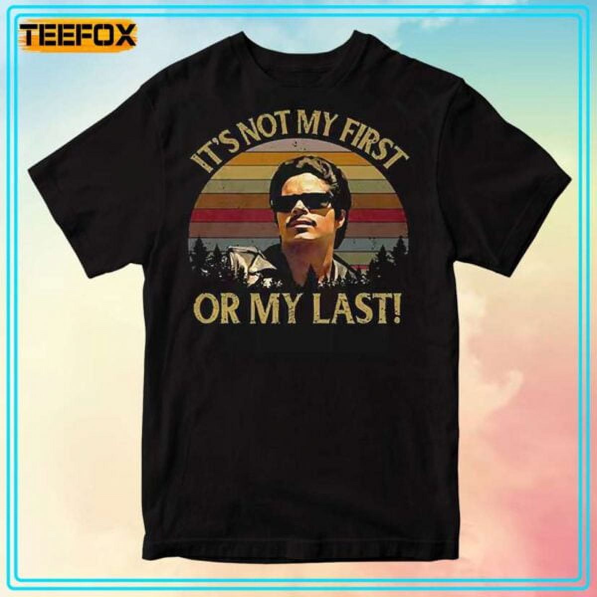 Bob Morales La Bamba It’s Not My First Or My Last TShirt