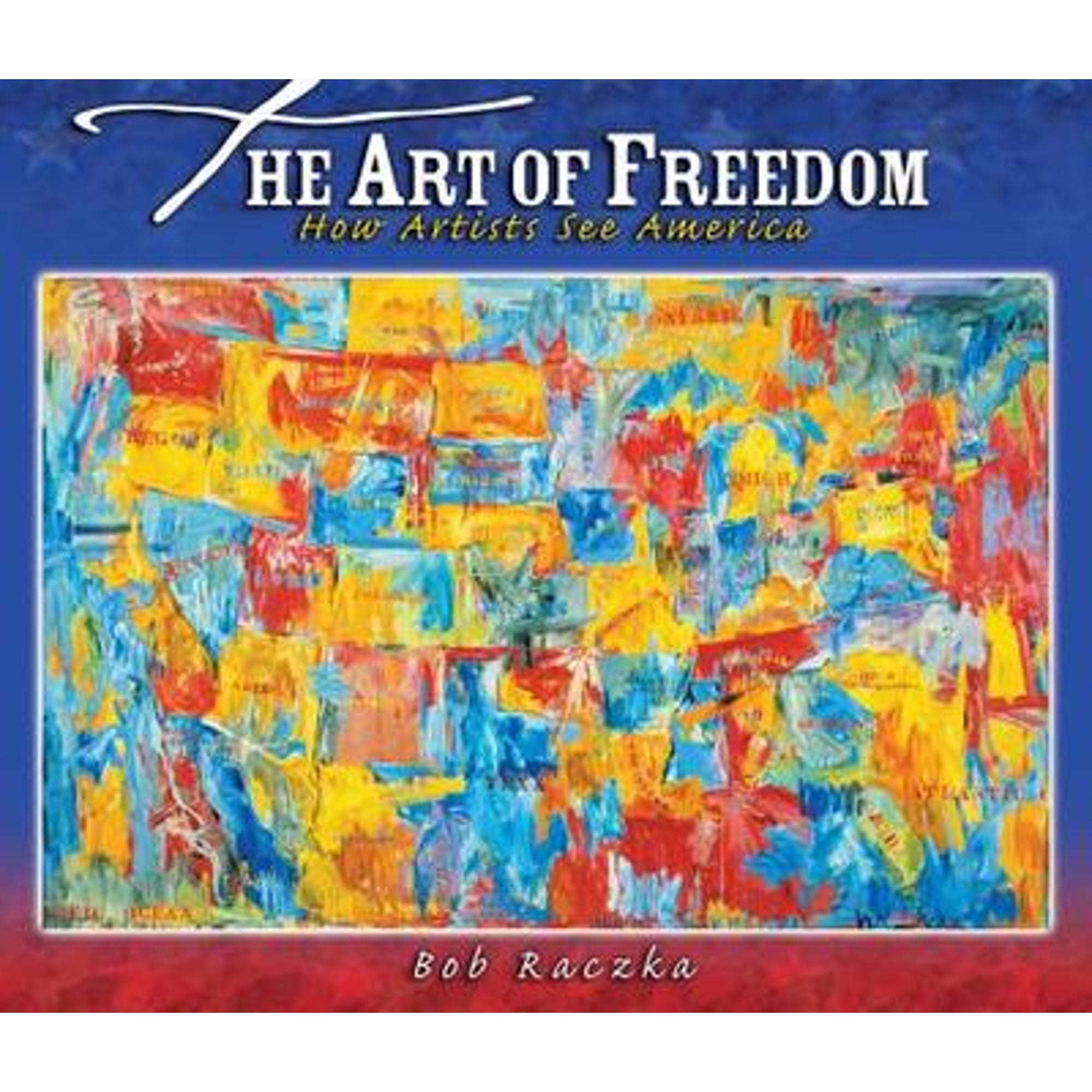 Bob Raczka's Art Adventures: The Art of Freedom (Paperback) - Walmart.com